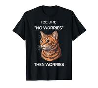Moi, Je suis comme si Tout va Bien, Puis Je m'inquiète Cat Meme T-Shirt