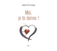 Moi, je te donne ! - Isabelle Tschopp - Slatkine - broché - Témoignage
