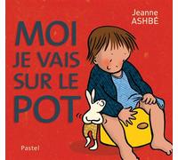 Moi, je vais sur le pot - Jeanne Ashbé - Pastel-Ecole Des Loisirs - cartonné - Document jeunesse