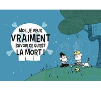 Moi, je veux vraiment savoir ce qu'est la mort !