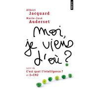 Moi, je viens d'où ? suivi de C'est quoi l'intelligence ? et E = CM2