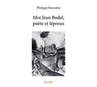 Moi Jean Bodel, poète et lépreux
