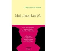 Moi, Jean-Luc M. Christophe Barbier (Auteur)