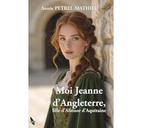 Moi Jeanne d'Angleterre, fille d'Alienor d'Aquitaine