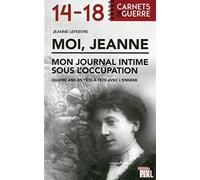 Moi, Jeanne - Mon journal intime sous l'occupation