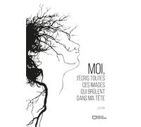 Moi, j'écris toutes ces images qui brûlent dans ma tête