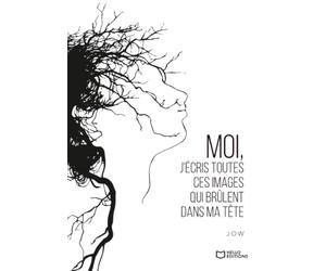 Moi, j'écris toutes ces images qui brûlent dans ma tête