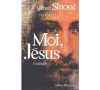 Moi, Jésus Gilbert Sinoué (Auteur)