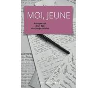 Moi, Jeune - Autoportrait D'un Âge Des (Im)Possibles