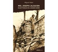 Moi, Joseph L'alsacien - Soldat Français De La Grande Guerre