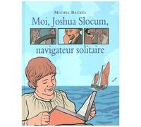 Moi, Joshua Slocum, Navigateur Solitaire
