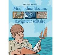 Moi, Joshua Slocum, Navigateur Solitaire