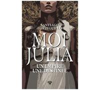 Moi, Julia - Un Empire, Une Destinée