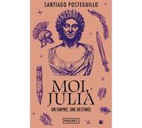 Moi, Julia - Un empire, une destinée Santiago Posteguillo (Auteur), Hélène Serrano (Traduction)