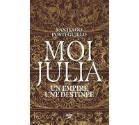 Moi, Julia - Un empire, une destinée - Santiago Posteguillo - Le Cherche-Midi - broché - Roman