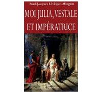 Paul-Jacques Lévèque-Mingam – Moi Julia, vestale et impératrice – Roman – Broché