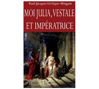 Paul-Jacques Lévèque-Mingam – Moi Julia, vestale et impératrice – Roman – Broché