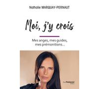 Moi, j'y crois - Mes anges, mes guides, mes prémonitions... - Nathalie Marquay-Pernaut - Les éditions Trédaniel - ebook (ePub) - Essai