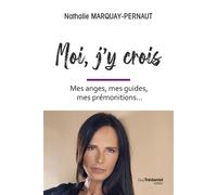 Moi, j'y crois - Mes anges, mes guides, mes prémonitions... - Nathalie Marquay-Pernaut - Tredaniel La Maisnie - Poche - Essai