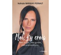 Moi, j'y crois - Mes anges, mes guides, mes prémonitions... - Nathalie Marquay-Pernaut - Tredaniel La Maisnie - Poche - Essai