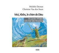 Moi, Klebs, le chien de Dieu - Du jardin d'Eden à la mer des Roseaux