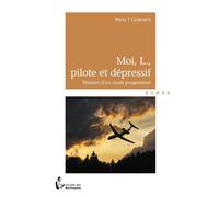Moi, L., pilote et dépressif Histoire d'un crash programmé - Maria T Carlevaris - Publibook - broché - Roman