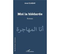 Moi la blédarde - Amel Djabar - L'harmattan - broché - Roman