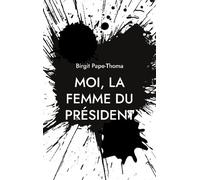 Moi, La Femme Du Président