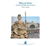 Moi, la gare La Gare de l´Est nous raconte - Patrice Amarger - La Bisquine Eds De - broché - Monographie