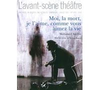 L'avant-Scène Théâtre N° 1426, Juillet 2017 - Moi, La Mort, Je L'aime Comme Vous Aimez La Vie