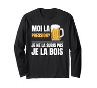 Moi la Pression Je la Bois Humour drôle bière Pression Manche Longue