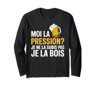 Moi la Pression Je la Bois Humour drôle bière Pression Manche Longue