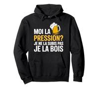 Moi la Pression Je la Bois Humour drôle bière Pression Sweat à Capuche