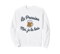 Moi la Pression Je la Bois Humour drôle bière Pression Sweatshirt