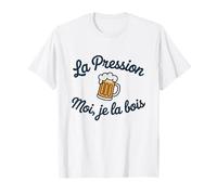 Moi la Pression Je la Bois Humour drôle bière Pression T-Shirt
