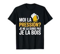 Moi la Pression Je la Bois Humour drôle bière Pression T-Shirt