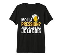 Moi la Pression Je la Bois Humour drôle bière Pression T-Shirt Haut de Gamme