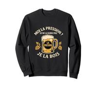 Moi La Pression ? Je Ne La Subis Pas Je La Bois Humour Bière Sweatshirt