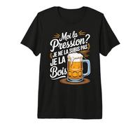 Moi La Pression ? Je Ne La Subis Pas Je La Bois Humour Bière T-Shirt Haut de Gamme