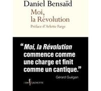 Moi, la Révolution Daniel Bensaïd (Auteur), Arlette Farge (Préface)