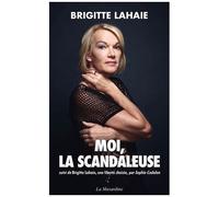 Moi, La Scandaleuse - Suivi De Brigitte Lahaie, Une Liberté Choisie