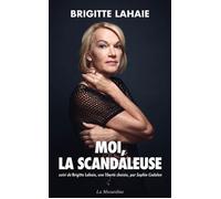 Moi, la scandaleuse - Suivi de Brigitte Lahaie, une liberté choisie Suivi de Brigitte aujourd'hui - Brigitte Lahaie - La Musardine Eds - broché - Essai