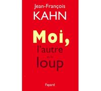 Moi, l'autre et le loup - Jean-François Kahn - Fayard - broché - Essai