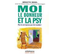 Moi, Le Bonheur Et La Psy - Plus De Cent Réponses Pour Être Incollable !