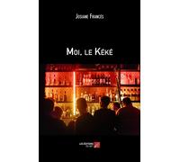 Moi, Le Kéké - Suivi De L'oiseau Du Paradis