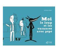 Moi, le loup et les vacances avec pépé Delphine Perret (Auteur)