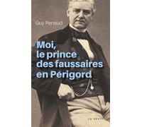 Moi, le prince des faussaires en Périgord - Guy Penaud - Geste - broché - Roman