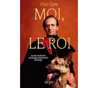 Moi, le Roi - La vie secrète du roi le plus controversé d'Europe