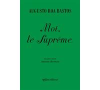 Moi, le Suprême - Augusto Roa Bastos - Ypsilon - broché - Roman