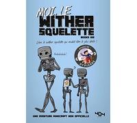 Moi, le wither squelette - Une aventure Minecraft - Roman junior - Dès 8 ans